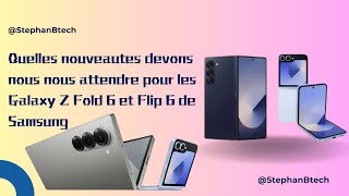 Samsung Galaxy Z Fold 6 et le Samsung Galaxy Z Flip 6  Design et Nouveautés [upl. by Dloniger]