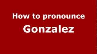 How to Pronounce Gonzalez  PronounceNamescom [upl. by Erminna]