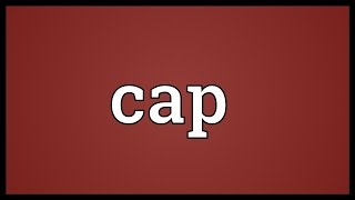 Cap Meaning [upl. by Marquis]