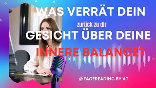 Was verrät Dein Gesicht über Deine innerebalance Balance  FaceReadingbyAT [upl. by Enilekcaj]