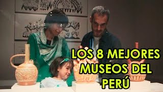 LOS 8 MEJORES MUSEOS DEL PERÚ  TERRES MAGIQUES DES INCAS [upl. by Sinylg172]