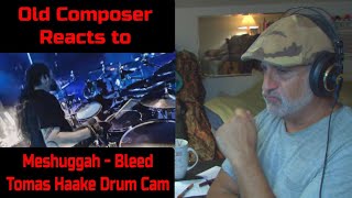 Old Composer REACTS to Meshuggah BLEED  Tomas Haake Drum Cam [upl. by Alair]