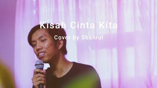 Kisah cinta kita  Hafiz Suip  cover by Shahrul [upl. by Eelta]