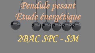 Cours physique 22 Etude énergétique dun pendule pesant et simple [upl. by Ramedlaw]