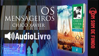 Áudio Livro Espírita Os Mensageiros  Chico Xavier  SOM DE FUNDO  2º LIVRO  Português [upl. by Leopoldine]