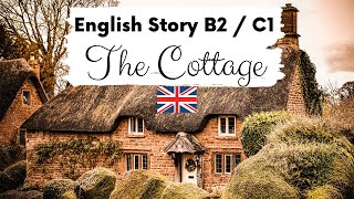 ADVANCED ENGLISH STORY 🏡 The Cottage 🏡 Level 4  5  B2  C1  British English Story with Subtitles [upl. by Greenlee305]