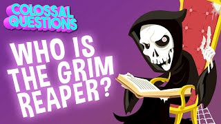 Who is The Grim Reaper  COLOSSAL QUESTIONS [upl. by Steffy]