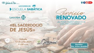 Esc Sabática Lección 02 quotEl Sacerdocio de Jesúsquot  13 de Julio 2024  1100 am [upl. by Bevvy734]