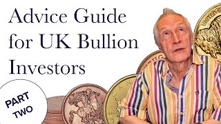 Advice Guide for UK Bullion Investors  Part Two [upl. by Alwitt]