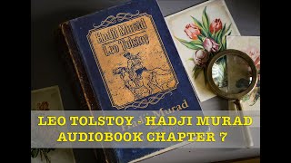 Leo Tolstoy  Hadji Murad Audiobook Chapter 7 [upl. by Irved]