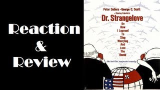 quotDr Strangelove or How I Learned to Stop Worrying and Love the Bombquot Reaction amp Review [upl. by Aldis977]