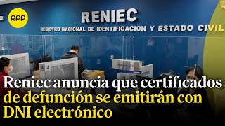 Reniec Certificados de defunción se emitirán con DNI electrónico [upl. by Tymothy954]