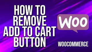 How To Remove Add To Cart Button WooCommerce Tutorial [upl. by Ebbie]