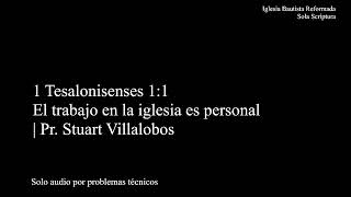 El servicio en la iglesia es personal 1 Tesalonisenses 11  Ps Stuart Villalobos [upl. by Nwahsav807]