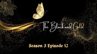 Black amp Gold Season 3 Episode 12 [upl. by Kartis]