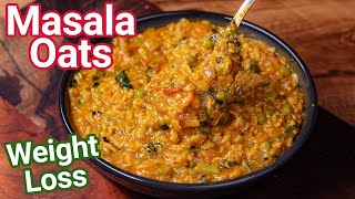 Masala Oats Recipe  Tasty amp Healthy Weight Loss Recipe  New Way to Make Veg Masala Oats Upma [upl. by Anaujat989]