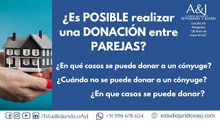 🏠 DONACIÓN entre CÓNYUGES ¿Es POSIBLE realizar una DONACIÓN entre PAREJAS [upl. by Borchert664]