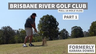 The NEW Brisbane River Golf Club  Full 18 Hole Vlog PART 1 [upl. by Golliner]