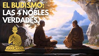 Las 4 Nobles Verdades  Budismo [upl. by Anahsit]