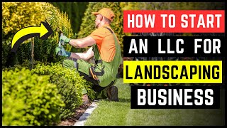 How to start an LLC for Landscaping Business amp Lawn Care Service Step By Step Insurance amp License [upl. by Charlean]