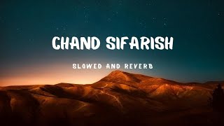 chand sifarish  slowed and reverb  lofi songs [upl. by Eiten261]