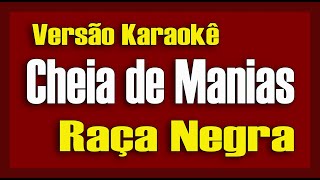 Raça Negra  Cheia de Manias  Karaokê [upl. by Acsicnarf171]