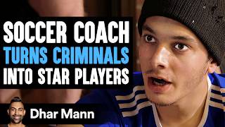 SOCCER COACH Turns CRIMINALS Into STAR PLAYERS  What Happens Next Is Shocking  Dhar Mann Studios [upl. by Bolitho578]