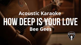 Bee Gees  How Deep is Your Love  Acoustic Karaoke [upl. by Deeraf]