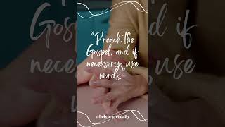 “Preach the Gospel and if necessary use words ” [upl. by Tamis]