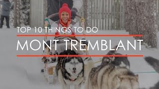 Top 10 Things to do in Mont Tremblant [upl. by Eilsel]