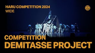 DEMITASSE PROJECT  COMPETITION  WIDE VIEW  HARU COMPETITION 2024 [upl. by Enaffit]