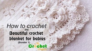 How to crochet the Beautiful crochet blanket for babies  Border 1 [upl. by Euridice]