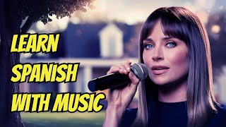 Learn Spanish With Music 1  The Best Songs for Language Learners [upl. by Zel]