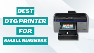 Best DTG Printer For Small Business  Top Picks for 2024 [upl. by Harp]