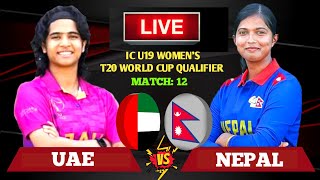 Nepal vs Uae Icc U19 Womens T20 World Cup Asia Qualifiers 12th Match Live Sores amp Commentary [upl. by Ahse140]