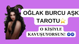 OĞLAK BURCU AŞK HAYATI ❤️ O KİŞİ İLE KAVUŞYORSUN [upl. by Nessa958]