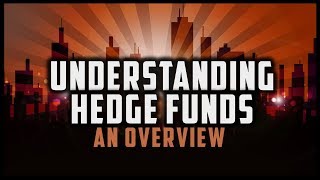 UNDERSTANDING HEDGE FUNDS A Brief Overview [upl. by Gershom]