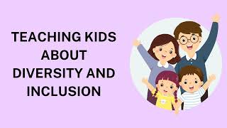 Teaching Kids About Diversity and Inclusion [upl. by Ranique]