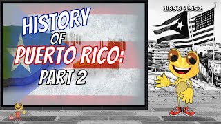 History of Puerto Rico Part 2 1898 1952 [upl. by Tabbie]