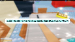 Super Faster Engine in a Dusty Trip CLASSIC MAP [upl. by Mirabella]