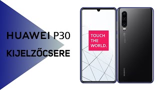 Huawei P30 Gyári kijelző csere [upl. by Bud]