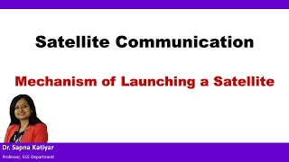 Satellite Communication  Mechanism of Launching a Satellite [upl. by Anabel711]