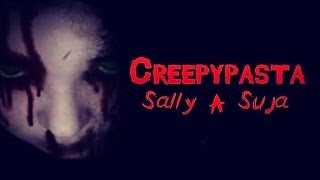 CREEPYPASTA SALLY A SUJA [upl. by Ettenrahc42]