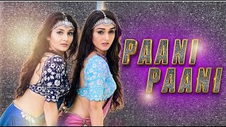 Badshah  Paani Paani  Jacqueline Fernandez  Sharma Sisters  Tanya Sharma  Kritika Sharma [upl. by Notserc]