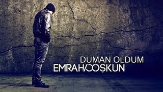 Emrah Coşkun  Duman Oldum [upl. by Mazurek]