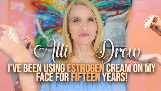 Long Term Effects of Using Estrogen Cream on Your Face Alli Drew [upl. by Aibar786]