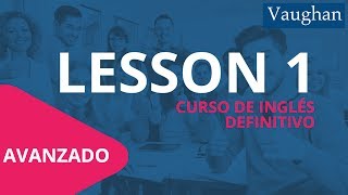 Lección 1  Nivel Avanzado  Curso Vaughan para Aprender Inglés Gratis [upl. by Moreville]