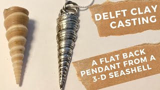 DELFT CLAY CASTING A FLAT BACK PENDANT FROM A 3D SEASHELL [upl. by Aieken485]