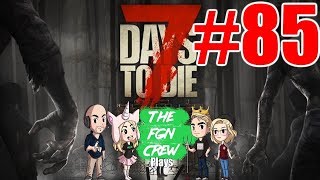 The FGN Crew Plays 7 Days to Die 85  Poopy Pants Daycare [upl. by Helms371]