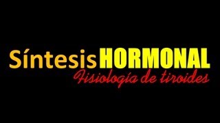 SÍNTESIS DE LAS HORMONAS TIROIDEAS FISIOLOGÍA DE TIROIDES Parte 1 [upl. by Fiel689]